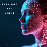 La Lune - Stay Out All Night