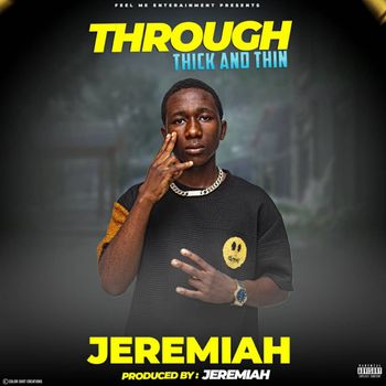 Jeremiah - Through Thick And Thin (Explicit)