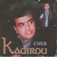 Cheb Kadirou - Cheb Kadirou - Alih Daaoua Li Yaachak