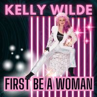 KELLY WILDE - First Be a Woman ("Extended Club Mix")