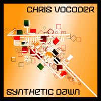 Chris Vocoder - Synthetic Dawn