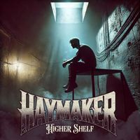 HAYMAKER - Higher Shelf