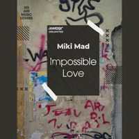 Miki Mad - Impossible Love (Original Mix)