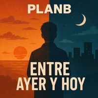 PLANB - Entre ayer y hoy