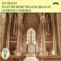 Ian Tracey - The Organ of Liverpool Cathedral