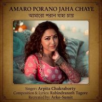 Arpita Chakraborty - Amar o poran o jaha chay