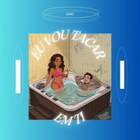 GAMI - EU VOU TACAR EM TI (Explicit)