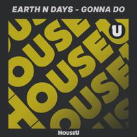 Earth n Days - Gonna Do (Extended Mix)