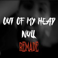 NULL - Out of my Head (reMADE)