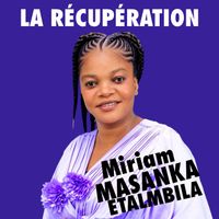 Miriam Masanka Etalmbila - La Récupération