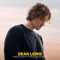 Dean Lewis - I Hate That It's True (Acoustic) (Explicit)