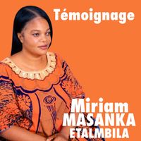 Miriam Masanka Etalmbila - Temoignage