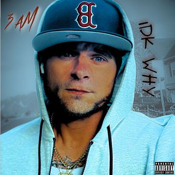 3aM - IDK Why (Explicit)