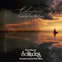 Dan Gibson's Solitudes - Chopin: Forever by the Sea