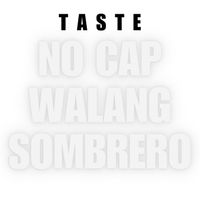 Taste - No Cap, Walang Sombrero