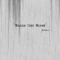 YAOCHEN - WANNA GET WORSE
