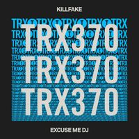 Killfake - Excuse Me DJ