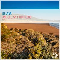 DJ Lava - And Life Isn't That Long