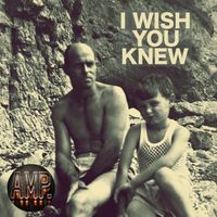 AMP - I Wish You Knew