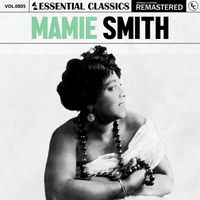 Mamie Smith - Essential Classics, Vol. 805: Mamie Smith