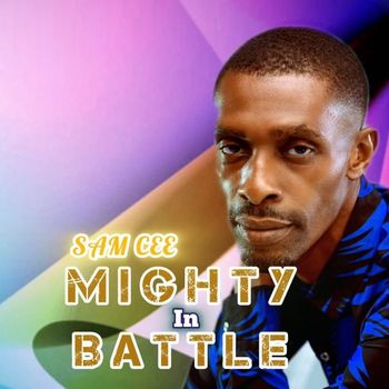 SAM CEE - MIGHTY IN BATTLE