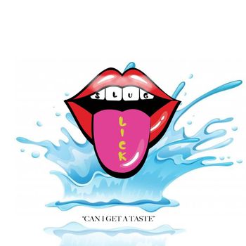 SLUG - Lick /Taste
