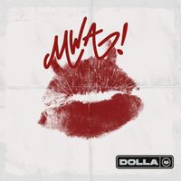 DOLLA - MWA!