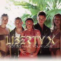 Liberty X - Got To Have Your Love