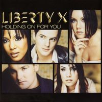 Liberty X - Holding On For You