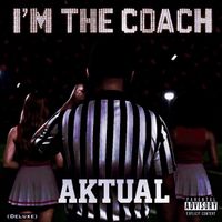 Aktual - I’m the Coach (Deluxe) (Explicit)