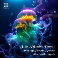 Jago Alejandro Pascua - Was He Foolin Around (Alex Raider Remix)