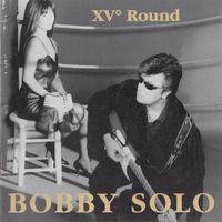 Bobby Solo - XV ROUND