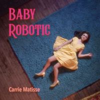 Carrie Matisse - Baby Robotic
