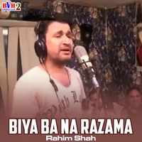 Rahim Shah - Biya Ba Na Razama - Single