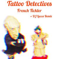 Tattoo Detectives - French Tickler