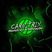 mkg - Monstro | A Salvação - Carnitrix