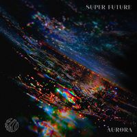 Super Future - Aurora