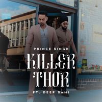 Prince Singh - Killer Thor (feat. Deep Sami)