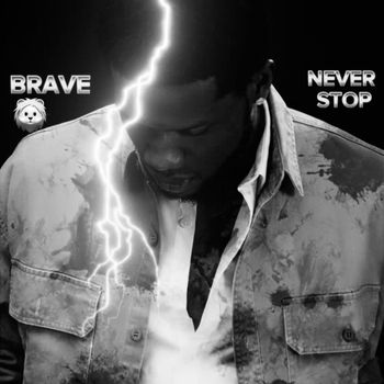 Brave - NEVER STOP (Explicit)