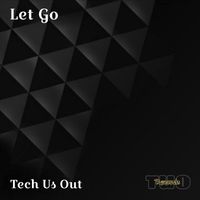 Tech Us Out - Let Go