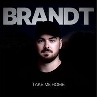 BRANDT - TAKE ME HOME