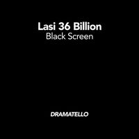 Dramatello - Lasi 36 Billion Black Screen
