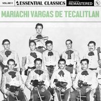Mariachi Vargas de Tecalitlán - Essential Classics, Vol. 811: Mariachi Vargas de Tecalitlán