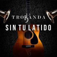La Trobanda - Sin Tu Latido