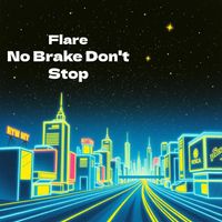 Flare - No Brake Don't Stop