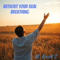 M. ROSELL C. - Without Your Real Breathing