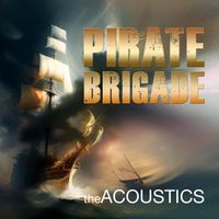 The Acoustics - Pirate Brigade