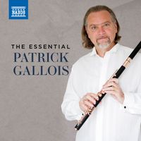 Patrick Gallois, Carl Philipp Emanuel Bach, Wolfgang Amadeus Mozart, Ludwig van Beethoven, Ignaz Pleyel, Christos Hatzis, Carl Reinecke and Olivier Messiaen - The Essential Patrick Gallois