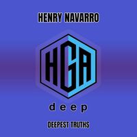 Henry Navarro - DEEPEST TRUTHS