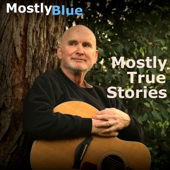 Mostly Blue - Mostly True Stories